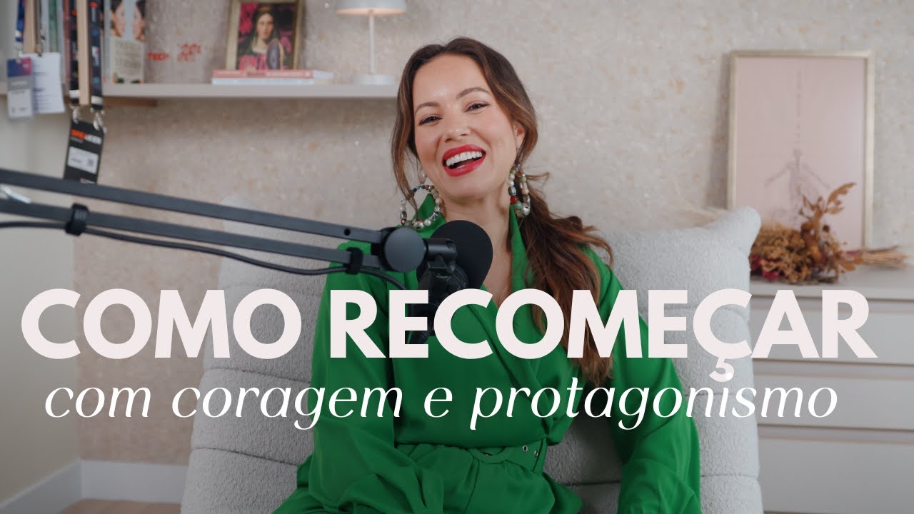 RECOMEÇAR COM CORAGEM: Como a vulnerabilidade pode ser sua maior força | Juliana Goes Podcast