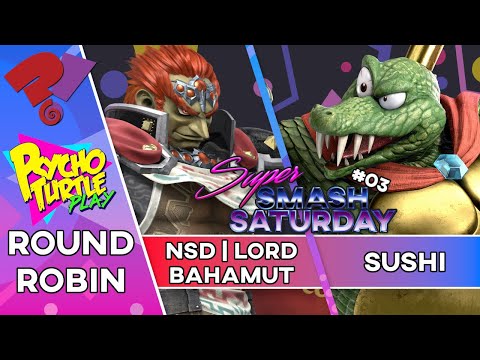 Super Smash Saturday #03 - NSD | Lord Bahamut vs Sushi / Round Robin