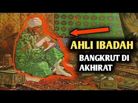 KISAH AHLI IBADAH YANG BANGKRUT DI AKHIRAT
