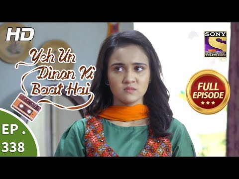 Yeh Un Dinon Ki Baat Hai - Ep 338 - Full Episode - 7th January, 2019