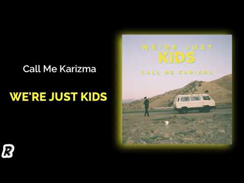 Call Me Karizma - We're Just Kids