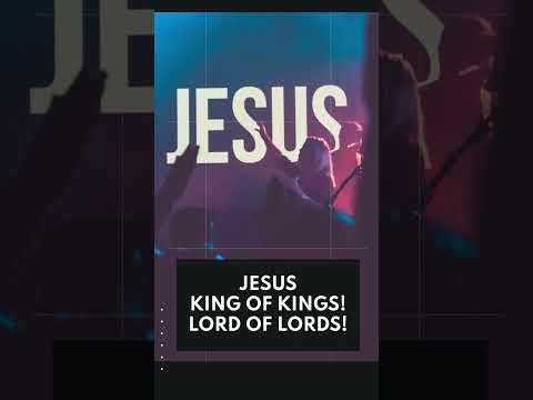JESUS! KING OF KINGS and LORD OF LORDS