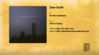We Were Skeletons - Slow Death