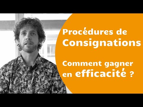 Procédures de consignation : comment gagner en efficacité ?