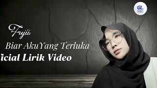 Download lagu Fujiiiy - Biar Aku Yang Terluka mp3