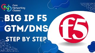 BIG IP F5 DNS GTM LAB | Step by Step Configuration | CNC | Core Networ