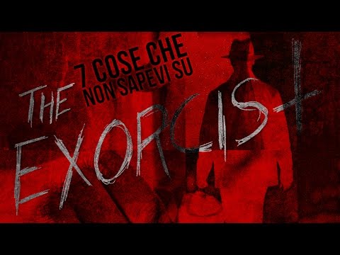 7 COSE CHE NON SAPEVI SU “THE EXORCIST”