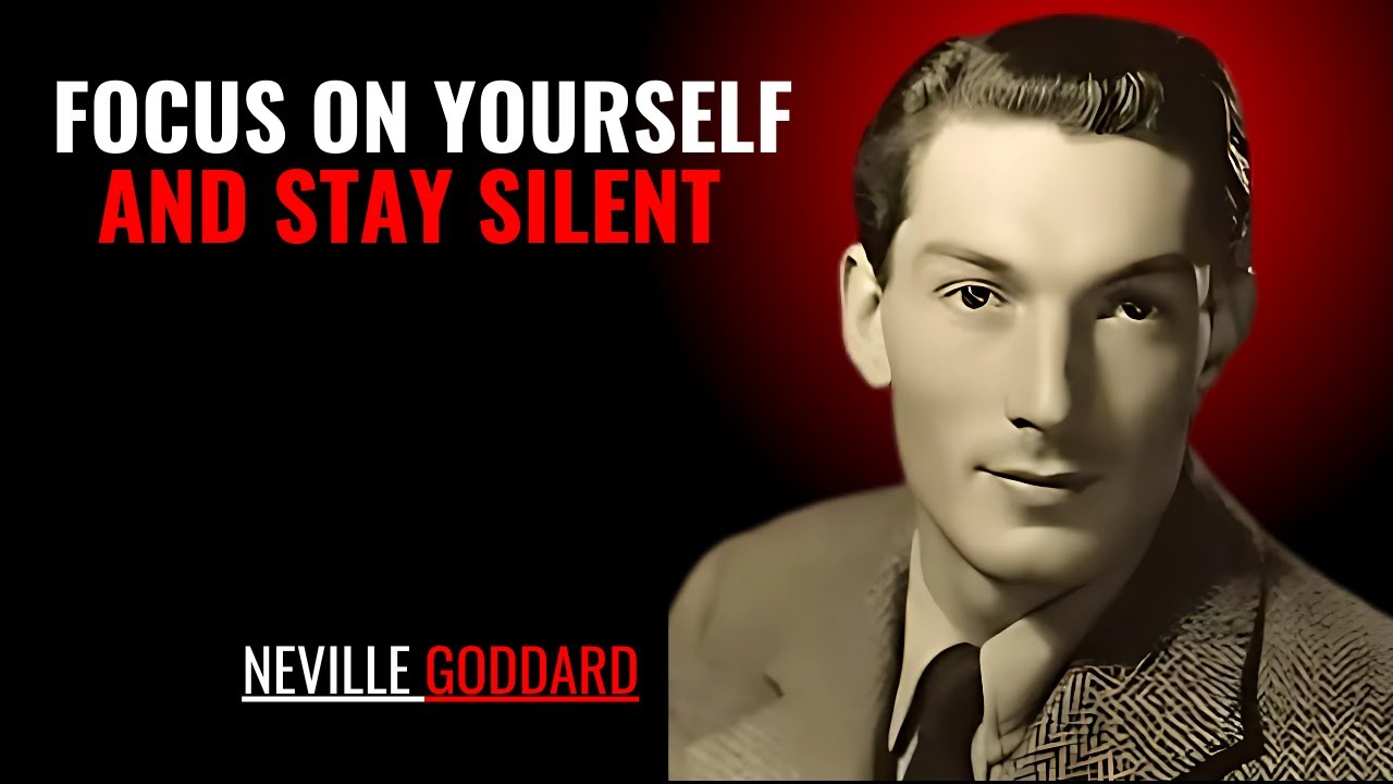 FOCUS ON YOURSELF AND STAY SILENT '' | NEVILLE GODDARD | POWERFUL TEACHINGS