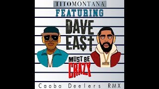 Tito Montana - Must Be Crazy feat. Dave East (Caoba Deelers RMX)