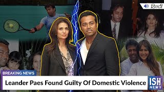 Leander Paes Found Guilty Of Domestic Violence