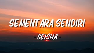 Download lagu Sementara Sendiri - Geisha ( Lagu Lyrics ) mp3