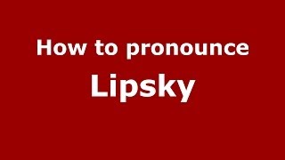 How to pronounce Lipsky