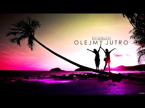 Solar/Białas - Olejmy Jutro (Bocian Blend)