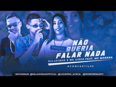 BREGÃ FUNK - NÃO QUERIA FALAR NADA - MC BALAKINHA, MC AISCA & MC MORENA
