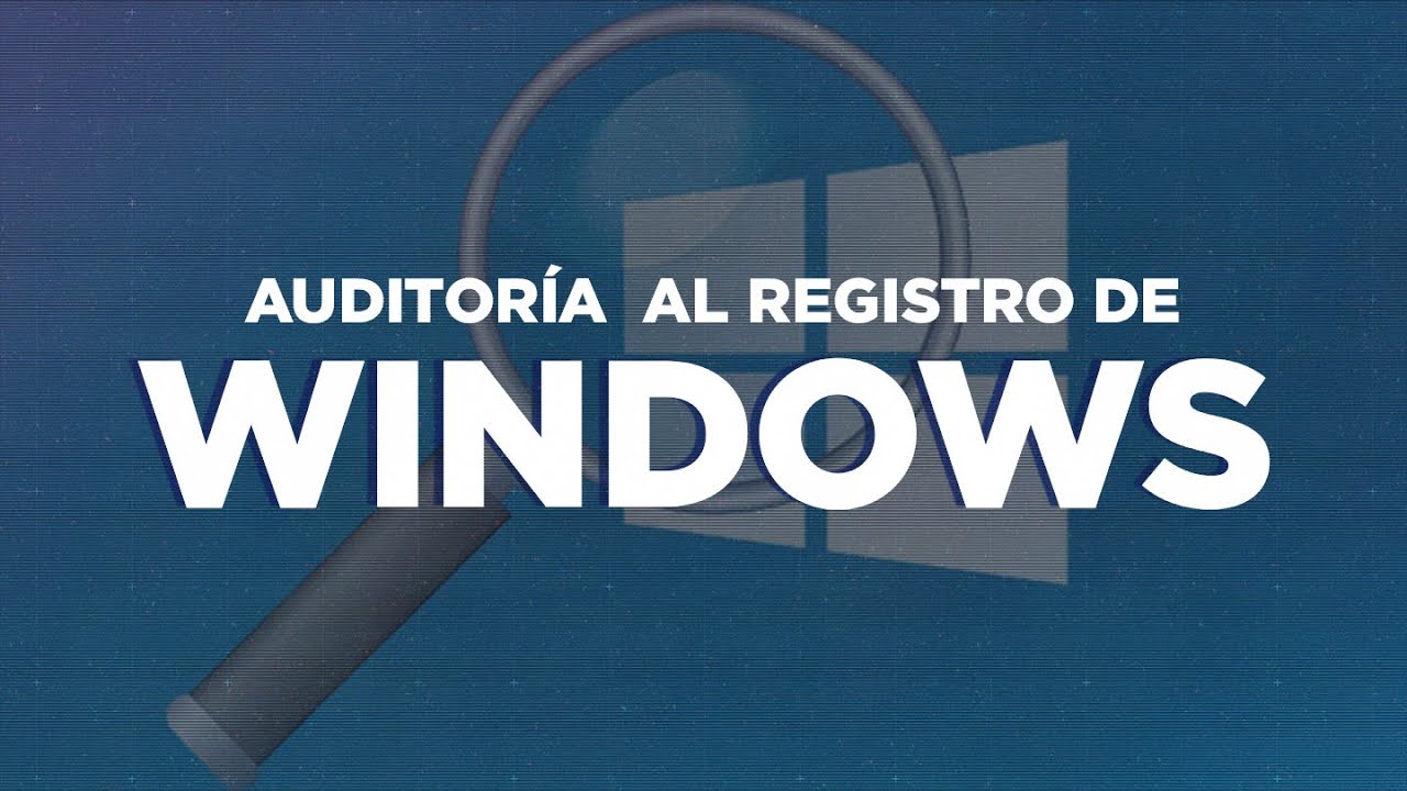 ¿Cómo hacer auditoría al registro de Windows?, Las entrañas del Sistema Operativo.