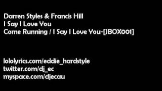 Darren Styles &amp; Francis Hill - I Say I Love You