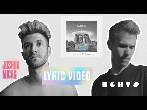 Joshua Micah & HGHTS - SAME (Lyric Video)