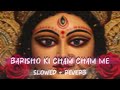 NAVRATRI SPECIAL Barishon Ki Cham Cham Me Slowed Reverb Aniket Sharma Udit Narayan