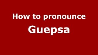 How to pronounce Guepsa