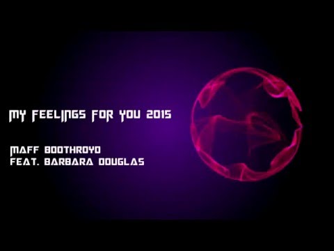 Maff Boothroyd feat. Barbara Douglas - My Feelings For You 2015