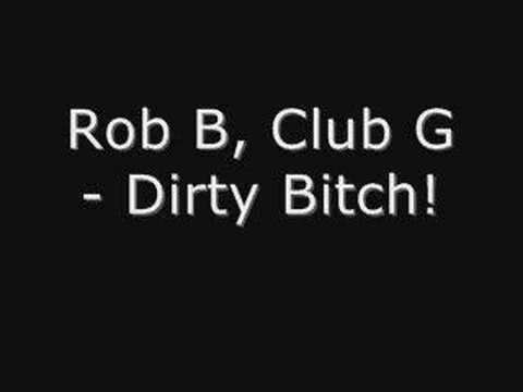 Rob B, Club G - Dirty Bitch