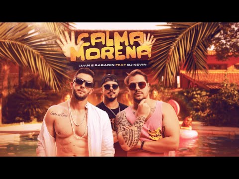 Luan e Sabadin feat. DJ Kévin - Calma Morena