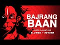 Bajrang Baan SLOWED REVERB Ghor Sanatani LoFi Version