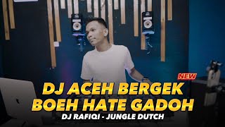 Download lagu DJ ACEH RAFIQI 'BOEH HATE GADOH' BERGEK - JUNGLE DUTCH mp3