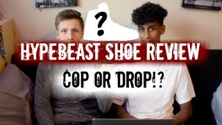 HYPEBEAST SHOE REVIEW!?