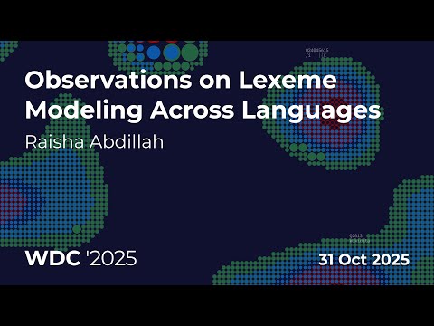 WikidataCon 2025: Observations on Lexeme Modeling Across Languages