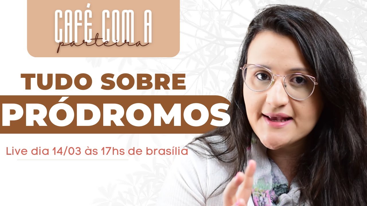 TUDO SOBRE PRÓDROMOS - CAFÉ COM A PARTEIRA #07