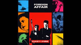 Foreign Affair - East On Fire - 02 Ghosts Can't Run Away