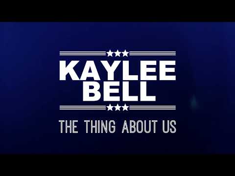 Kaylee Bell - The Thing About Us-  'Lyric Video'