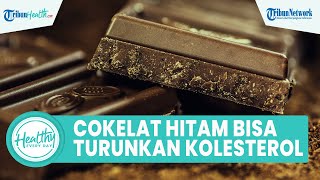 Tak Hanya sebagai Cemilan, Konsumsi Cokelat Hitam Dapat Menurunkan Kadar Kolesterol Jahat