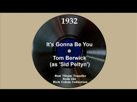 1932 Tom Berwick (as ‘Sid Peltyn’) - It’s Gonna Be You (Thelma Nevins, vocal)