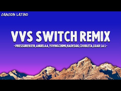 Pressure9x19,AnuelAA,YovngChimi,Hades66,CDobleta,Luar La L-VVS SWITCH Remix (Letra\Lyrics)