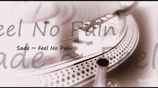 Sade ~ Feel No Pain