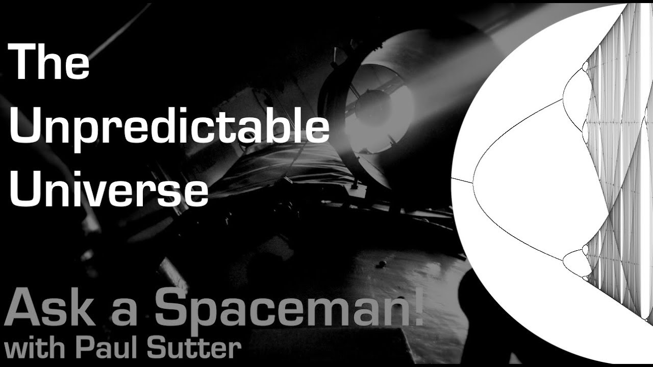 The Unpredictable Universe - Ask a Spaceman! - YouTube