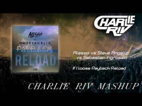 Alesso vs Steve Angello vs Sebastian Ingrosso - If I loose Payback Reload (Charlie Riv Mashup)