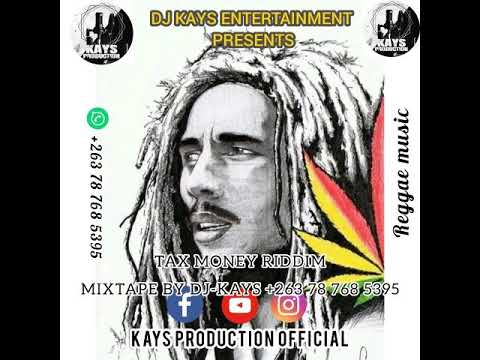 TAX MONEY RIDDIM🇯🇲🇯🇲_____MIXTAPE BY DJ KAYS +263 78 768 5395__[REGGAE MUSIC]
