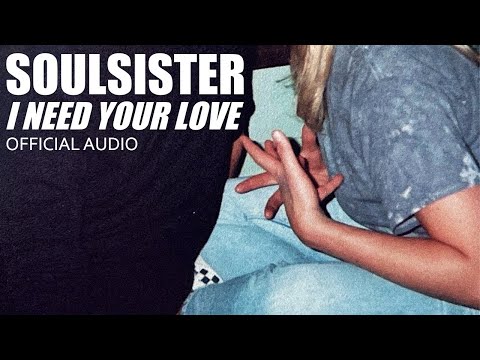 Soulsister - I Need Your Love (Official Audio)