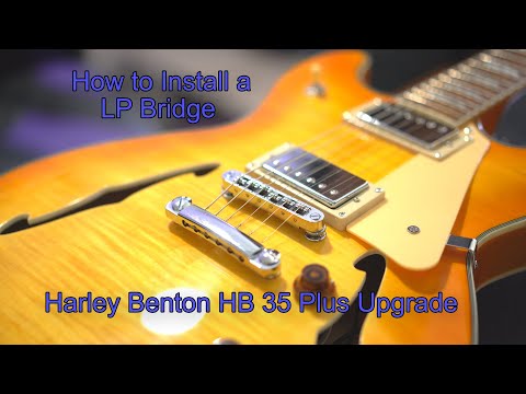 Harley Benton  HB 35 Plus Upgrades (How to install a LP style bridge)