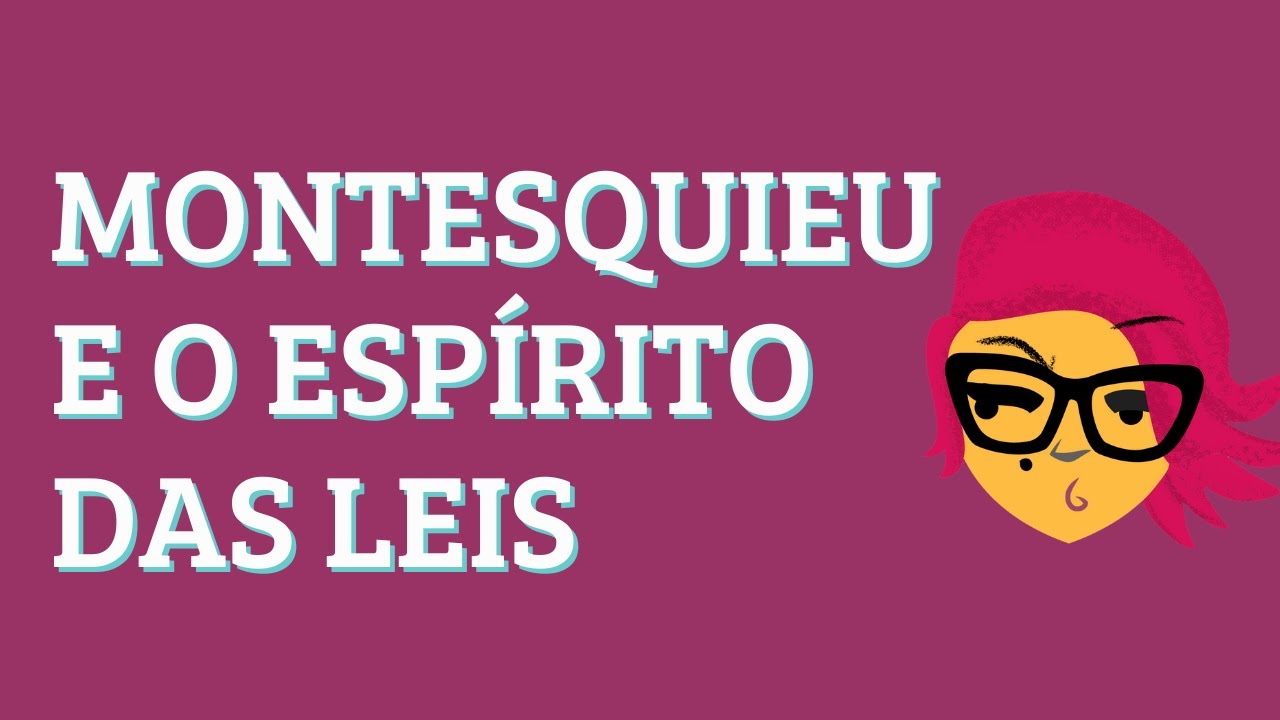 O que é "espírito das leis"? Montesquieu explica!