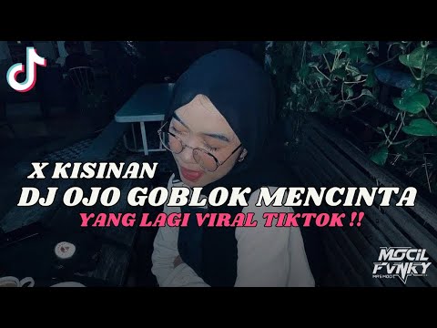 DJ OJO GOBLOK MENCINTA X KISINAN || DJ JAWA VIRAL TIKTOK TERBARU 2024