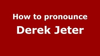 How to pronounce Derek Jeter
