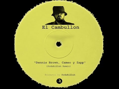 El Cambullón - Dennis Brown, Cameo y Zapp (Sudakillah Remix)