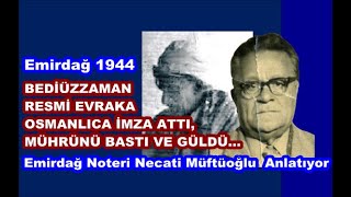 Emirdağ Noteri Necati Müftüoğlu: Bediüzzaman resmi evraka Osmanlıca imza attı mührünü bastı ve güldü