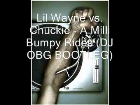 Lil Wayne vs. Chuckie - A Milli Bumpy Rides (DJ OBG BOOTLEG).