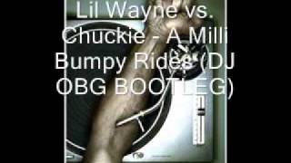 Lil Wayne vs. Chuckie - A Milli Bumpy Rides (DJ OBG BOOTLEG).