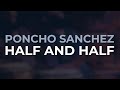 Poncho Sanchez - Half And Half (Official Audio)